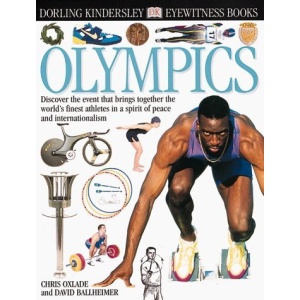 Olympic Games: Discover the Event That Brings Together the World's Finest Athletes in a Spirit of Peace and Internationalism (DK Eyewitness Books)