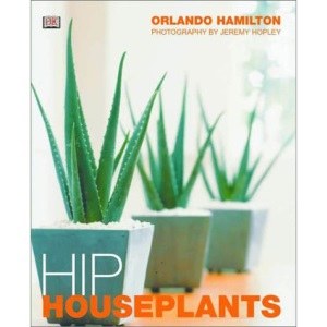 Hip Houseplants (American Horticultural Society Practical Guides)