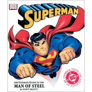 Superman: The Ultimate Guide to the Man of Steel