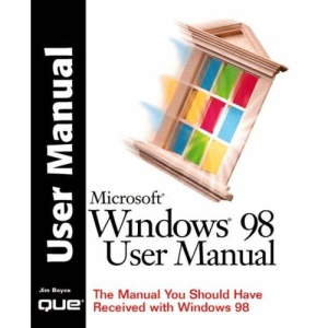 Microsoft Windows 98 User Manual: The Manual You Should Have Received with Windows