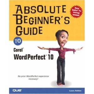 Absolute Beginner's Guide to Corel WordPerfect 10 (Absolute Beginner's Guides)