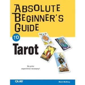 Absolute Beginner's Guide to Tarot (Absolute Beginner's Guides S.)