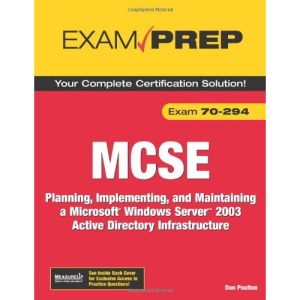 MCSE 70-294 Exam Prep: Planning, Implementing, and Maintaining a Microsoft Windows Server 2003 Active Directory Infrastructure