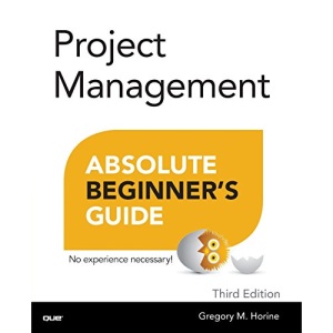 Project Management Absolute Beginner's Guide