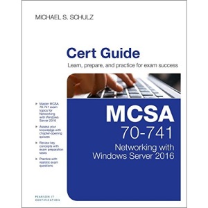McSa 70-741 Cert Guide: Networking with Windows Server 2016 (Certification Guide)