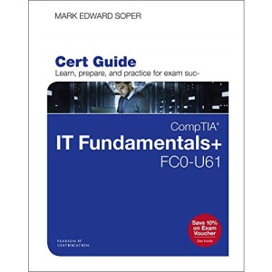CompTIA IT Fundamentals+ FC0-U61 Cert Guide (Certification Guide)