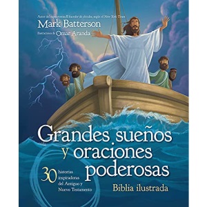 Grandes Sueños Y Oraciones Poderosas: 30 Historias Inspiradoras del Antiguo Y Nuevo Testamento