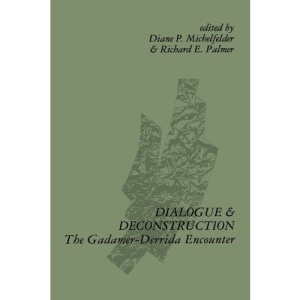 Dialogue and Deconstruction: Gadamer-Derrida Encounter (SUNY Series in Contemporary Continental Philosophy)