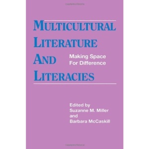 Multicultural Literature and Literacies: Making Space for Differences (SUNY Series, Literacy Culture & Learning: Theory & Practice)