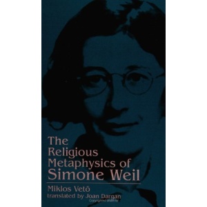 The Religious Metaphysics of Simone Weil (Simone Weil Studies)