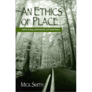 An Ethics of Place: Radical Ecology, Postmodernity, and Social Theory