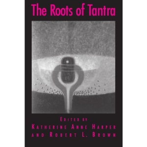 The Roots of Tantra (Suny Series in Tantric Studies)