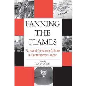 Fanning the Flames: Fans and Consumer Culture in Contemporary Japan (Japan in transition)