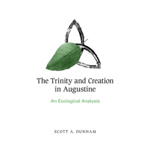 The Trinity and Creation in Augustine: An Ecological Analysis (Suny Series on Religion and the Environment)