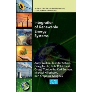 Integration of Renewable Energy Systems (Technologies for Sustainable Life (TSL) - Concise Monograph Series)