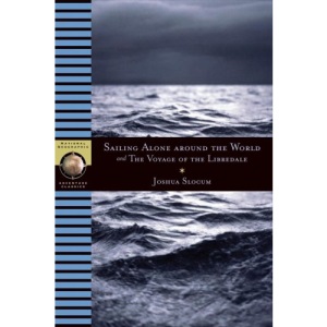 Sailing Alone Around the World and the Voyage of the Libredade (National Geographic Adventure Classics)