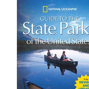 National Geographic Guide to the State Parks of the United States (National Geographic's Guide to the State Parks of the United States)