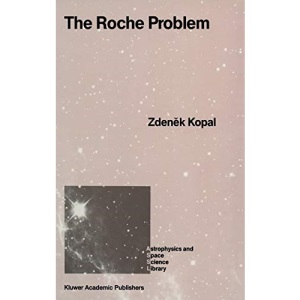 The Roche Problem: And Its Significance for Double-Star Astronomy: 152 (Astrophysics and Space Science Library)