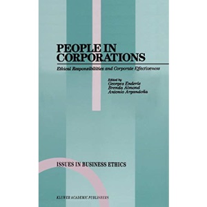 People in Corporations: Ethical Responsibilities and Corporate Effectiveness: 1 (Issues in Business Ethics)