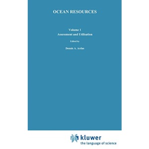Ocean Resources: Volume I: Assessment and Utilisation: Assessment and Utilization (American Univ. Pub. in Philosophy; 6)