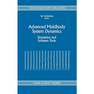 Advanced Multibody System Dynamics: Simulation and Software Tools: 20 (Solid Mechanics and Its Applications)