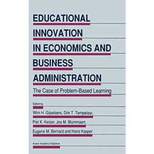 Educational Innovation in Economics and Business Administration:: The Case of Problem-Based Learning: 1 (Educational Innovation in Economics and Business, 1)