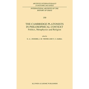 The Cambridge Platonists in Philosophical Context: Politics, Metaphysics and Religion: 150 (International Archives of the History of Ideas Archives internationales d'histoire des idées, 150)