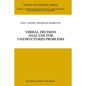Verbal Decision Analysis for Unstructured Problems (Theory and Decision Library C): 17