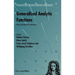 Generalized Analytic Functions: Theory and Applications to Mechanics: 1 (International Society for Analysis, Applications and Computation)