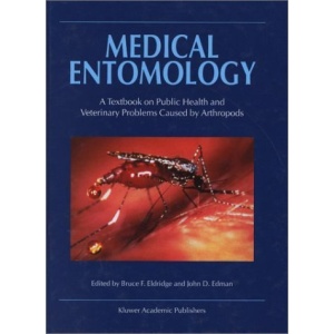 Medical Entomology: A Textbook on Public Health and Veterinary Problems Caused by Anthropods