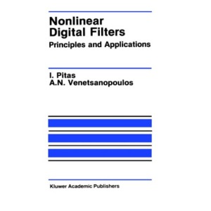 Nonlinear Digital Filters: Principles and Applications: 84 (The Springer International Series in Engineering and Computer Science)