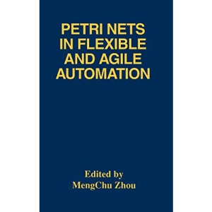Petri Nets in Flexible and Agile Automation: 310 (The Springer International Series in Engineering and Computer Science)