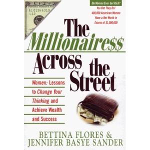 The Millionairess Across the Street: Women - Lessons to Change Your Thinking and Achieve Wealth and Success