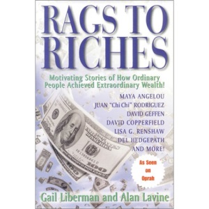 Rags to Riches: Motivating Stories of How Ordinary People Achieved Extraordinary Wealth!