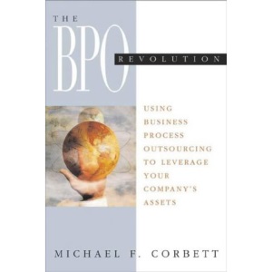 The Outsourcing Revolution: Why it Makes Sense to do it Right: Why It Makes Sense and How to Do It Right