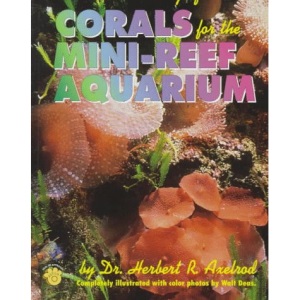 Care and Breeding of Corals for the Mini-reef Aquarium (Selection Care & Breeding)