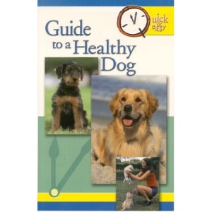 Quick and Easy Guide to a Healthy Dog (Quick and Easy Series)