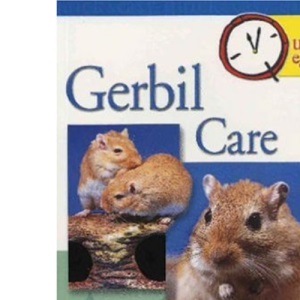 Gerbil Care: Quick and Easy Guide (Quick & Easy)