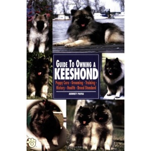 Guide to Owning an Keeshond: Puppy Care, Grooming, Training, History, Health, Breed Standard (Re Dog)