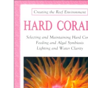 Hard Corals (Creating the Reef Environment S.)