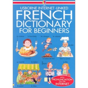 French Dictionary for Beginners (Usborne Internet-Linked Dictionary)