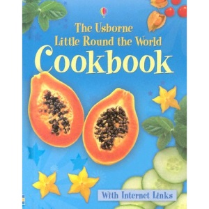 Little Round the World Cookbook - Internet Linked (Children's Cooking)