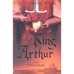 Tales of King Arthur (Usborne Classics Retold)