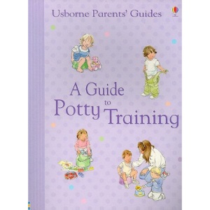 A Guide to Potty Training (Usborne Parent's Guides)