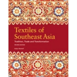 Textiles of Southeast Asia: Tradition, Trade and Transformation