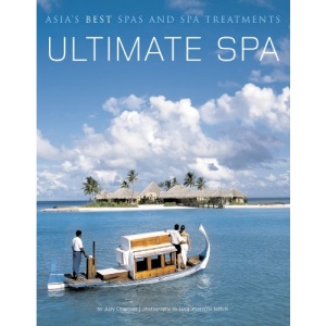 Ultimate Spa: Asia's Best Spas and Spa Treatments