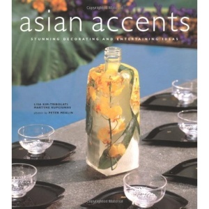 Asian Accents: Stunning Decorating and Entertaining Ideas
