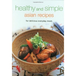 Healthy and Simple Asian Recipes: For Delicious Everyday Meals (Learn to Cook)