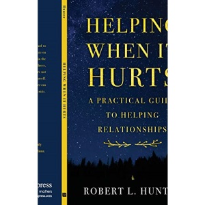 Helping When It Hurts: A Practical Guide to Helping Relationships