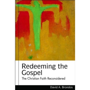 Redeeming the Gospel: The Christian Faith Reconsidered (Studies in Lutheran History and Theology)